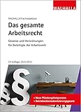 Das gesamte Arbeitsrecht 2021/2022: Ausgabe 2021/2022; Gesetze und Verordnungen für Beteiligte der...