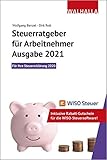 Steuerratgeber für Arbeitnehmer - Ausgabe 2021: Für Ihre Steuererklärung 2020; Inklusive...