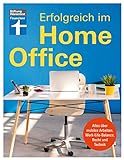 Erfolgreich im Homeoffice: Produktiv von zu Hause aus arbeiten - Organisation, Motivation,...